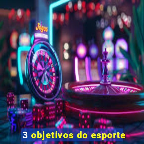 3 objetivos do esporte